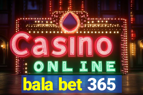 bala bet 365